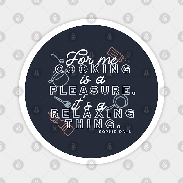 Cooking is a Pleasure Thing V2 Magnet by FlinArt